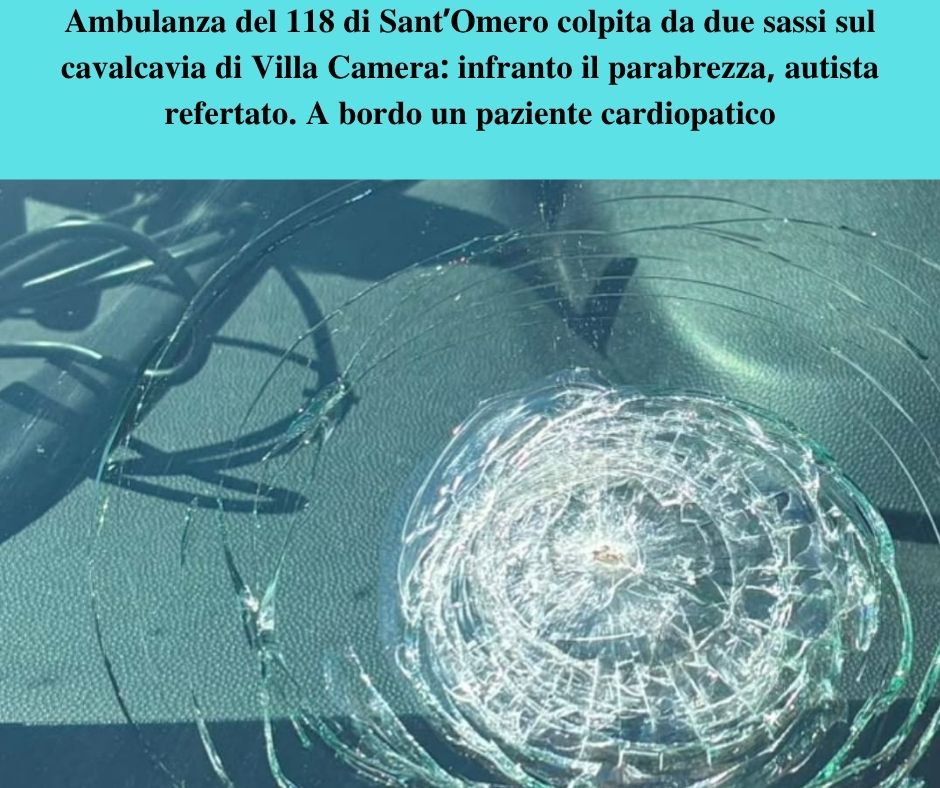 Ambulanza del 118 con parabrezza infranto dopo il lancio di sassi a Villa Camera, Teramo